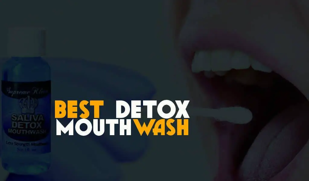 best detox mouthwash to pass mouth swab drug test