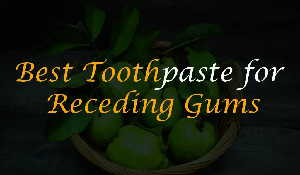 best toothpaste for receding gums