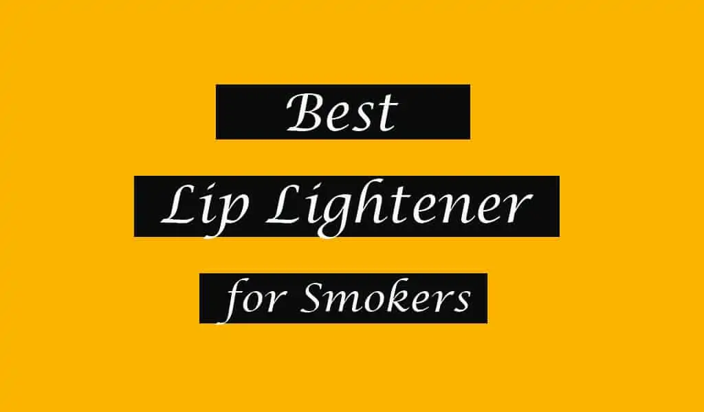 Best Lip Lightener for Smokers