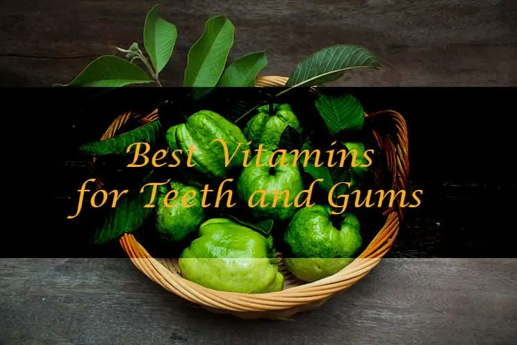 Best Vitamins for Teeth and Gums (Proven for both young and old)