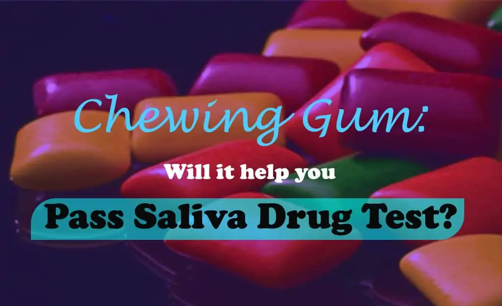 Will Chewing Gum Help You Pass A Saliva Drug Test?